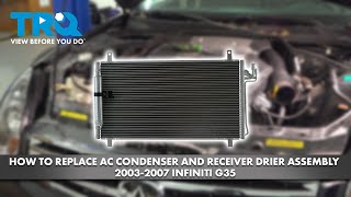 How to Replace AC Condenser and Receiver Drier Assembly 2003-2007 Infiniti G35