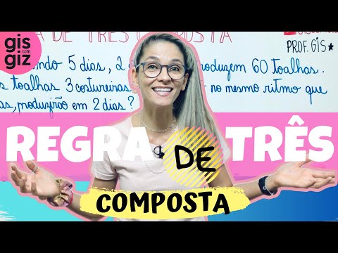 REGRA DE TRÊS COMPOSTA | COMO CALCULAR REGRA DE TRÊS COMPOSTA | \Prof. Gis/