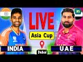 India Vs UAE Asia Cup 2025 2nd Match Live IND Vs UAE Live Match Today India Vs UAE LIVE Score