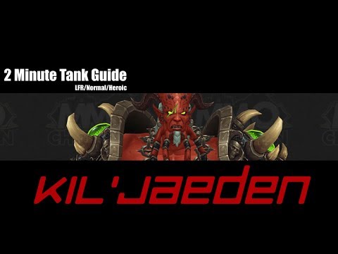 2 Minute (Not Even Close) Tank Guide Kil'jaeden - LFR/Normal/Heroic