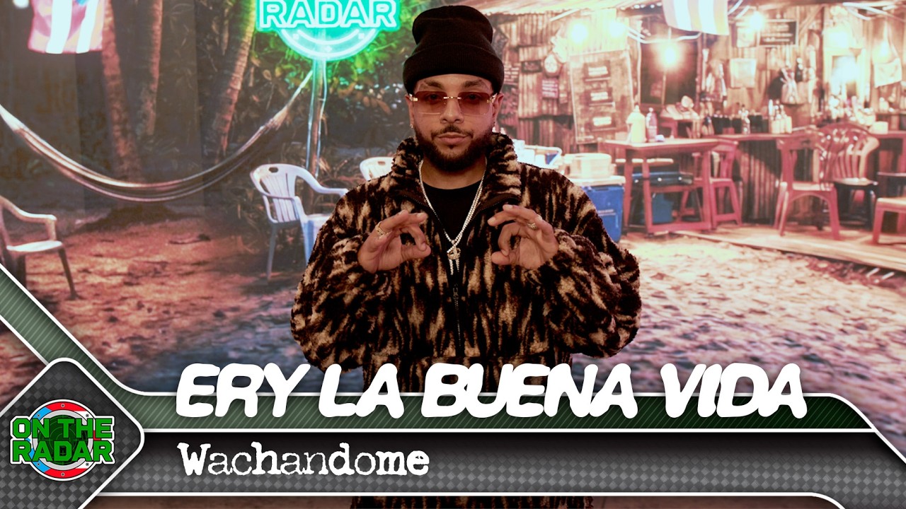 Ery La Buena Vida "Wachandome" | On The Radar Puerto Rico 🇵🇷