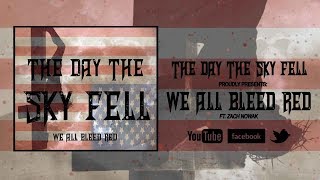 We All Bleed Red ft. Zach Nowak - The Day The Sky Fell