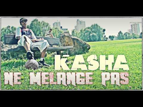 KASHA  '' Ne mélange pas ''    ( Freestyle #1)