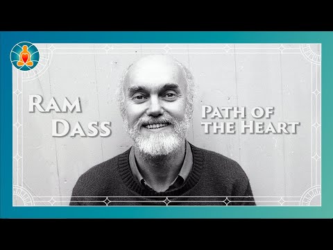 Path of the Heart - Ram Dass Full Lecture 1992