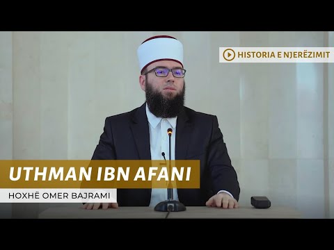 04. Uthman ibn Afani - Hoxhë Omer Bajrami