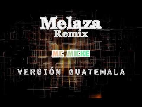 Mc Micke ❌ Mr Yeison - Melaza Remix (Vídeo Liryc) Versión Guatemala.