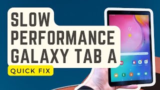 How To Fix Galaxy Tab A Slow Performance Tab