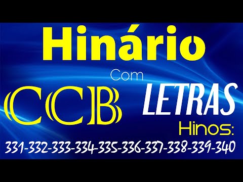 HINÁRIO COMPLETO COM LETRAS - HINOS CCB 10 HINOS EM SEQUENCIA do 331 ao 340