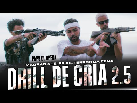 Drill de Cria 2.5 - Papo de Opera // MagrãoXre // Spike // Terror da Cena
