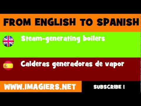 ESPAÑOL = INGLÉS = Calderas generadoras de vapor
