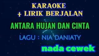 Download lagu ANTARA HUJAN DAN CINTA || KARAOKE || NADA CEWEK - NIA DANIATY mp3
