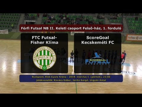 NBII: FTC Futsal-Fisher Klíma - ScoreGoal Kecskeméti FC 6-1 (2019.03.01, gólok)