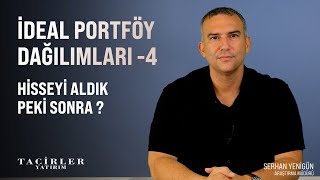 İdeal Portföy Dağılımları -4 | Serhan Yenigün | Tacirler Yatırım
