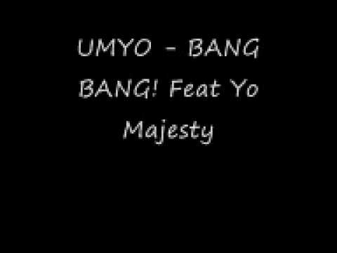 UMYO - BANG BANG! Feat Yo Majesty.wmv