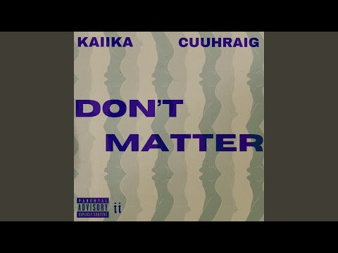 Don't Matter (feat. Cuuhraig)