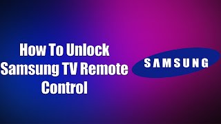 How To Unlock Samsung TV Remote Control
