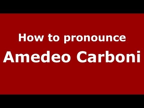 How to pronounce Amedeo Carboni (Italian/Italy)  - PronounceNames.com