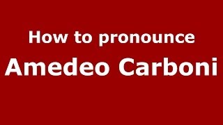 How to pronounce Amedeo Carboni