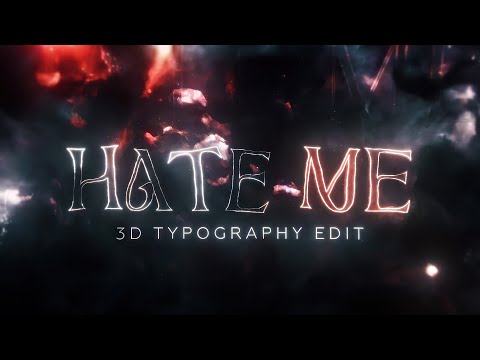 Hate Me [3D Typography Edit] 4K