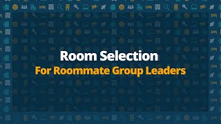 Room Selection: Roommate Group Leaders
