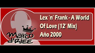 Lex 'n' Frank - A World Of Love (12' Mix) - 2000