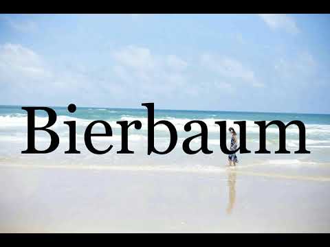 How To Pronounce Bierbaum🌈🌈🌈🌈🌈🌈Pronunciation Of Bierbaum