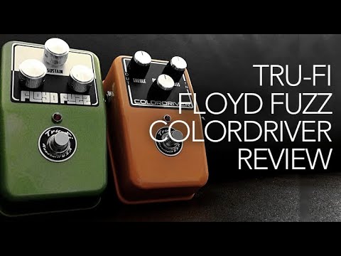 Tru-Fi Floyd Fuzz and Colordriver review