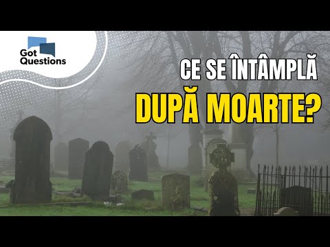 Ce se întâmplă după moarte? | Adevărul biblic despre viața de apoi