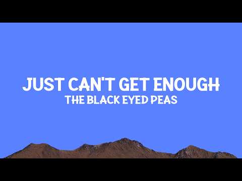 @BlackEyedPeas - Just Can't Get Enough (Lyrics)