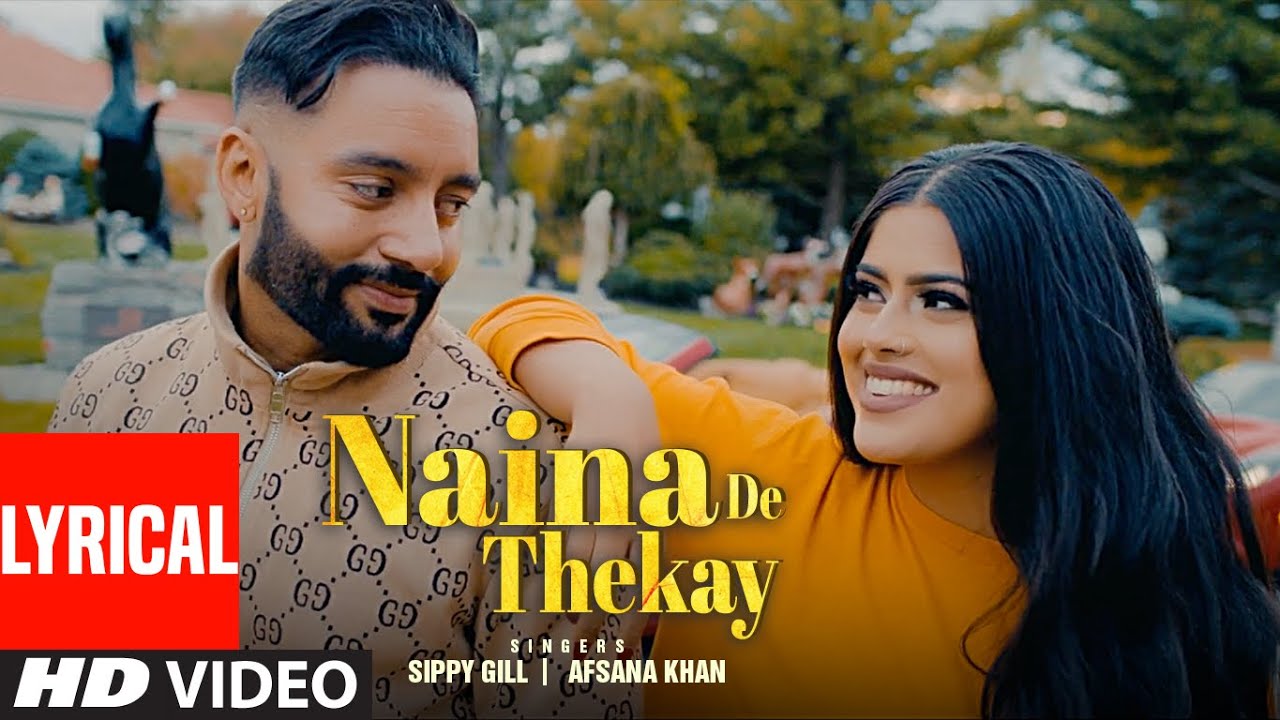 NAINA DE THEKE LYRICS - Sippy Gill | Afsana Khan | Latest Punjabi Song 2020