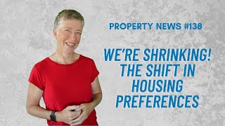 We're shrinking ! The shift in housing preferences