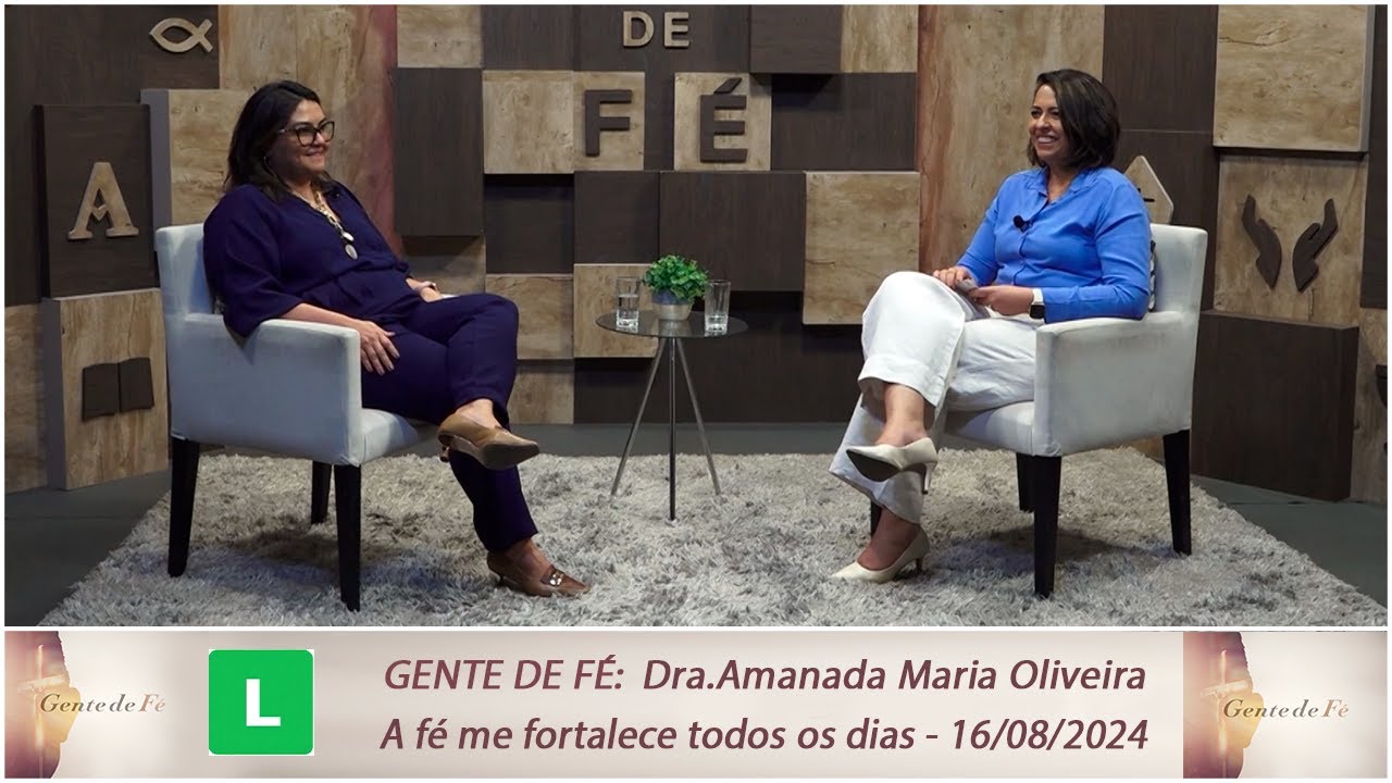 Programa Gente de Fé -  Testemunho Doutora Amanda Maria Oliveira (30/08/2024)