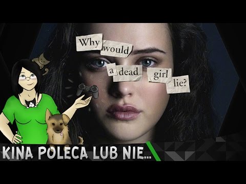 Kina Poleca... lub nie #174 - Thirteen Reasons Why