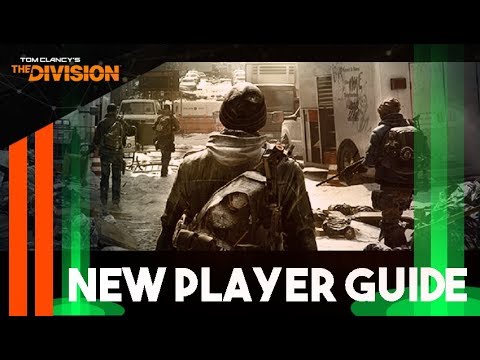 A GUIDE For BRAND NEW Players - The Division Tips