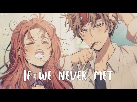 Nightcore ⟿ If We Never Met