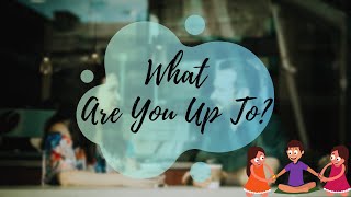 Conversational English | How to answer “What Are You Up To?”