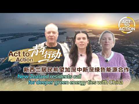 Act to Action: New Zealand residents call for deeper green energy ties with China
