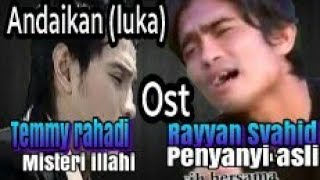 Download lagu Rayyan Syahid - Andaikan (Luka) Ost. Temmy Rahadi Misteri Ilahi mp3