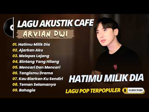 Arvian Dwi - HATIMU MILIK DIA - AJARKAN AKU - MELEPAS LAJANG || LAGU POP TRENDING 2026