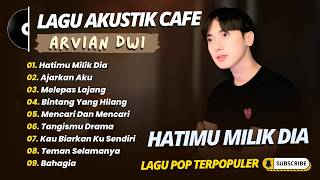 Download lagu Arvian Dwi - HATIMU MILIK DIA - AJARKAN AKU - MELEPAS LAJANG || LAGU POP TRENDING 2026 mp3