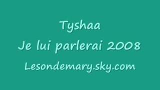 Tyshaa-Je lui parlerai 2008