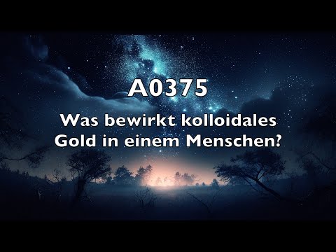 A0375: Was bewirkt kolloidales Gold in einem Menschen?