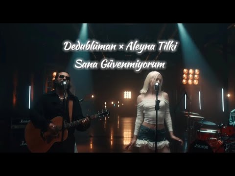 Dedublüman & Aleyna Tilki - Sana Güvenmiyorum