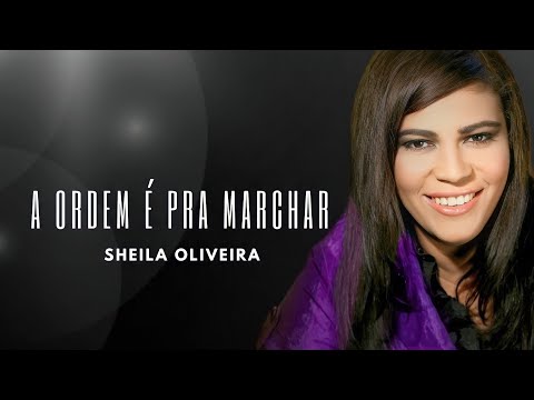 Sheila Oliveira - A Ordem é Pra Marchar【Pentecostal】