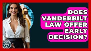 Does Vanderbilt Law Offer Early Decision - Law School Prep Hub