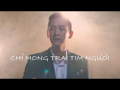 CHỈ MONG TRÁI TIM NGƯỜI