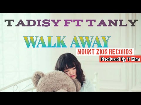 Tadisy ft Tanly - Walk Away [Official Audio] Afro Produced by T Man Mount Zion Rec 2022