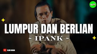 Download lagu IPANK - Lumpur Dan Berlian ( Music lirik) mp3 Download lagu IPANK - Lumpur Dan Berlian ( Music lirik) mp3