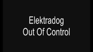 Elektradog - Out Of Control