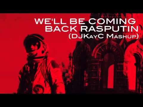 We'll Be Coming Back Rasputin DJKayC Mashup